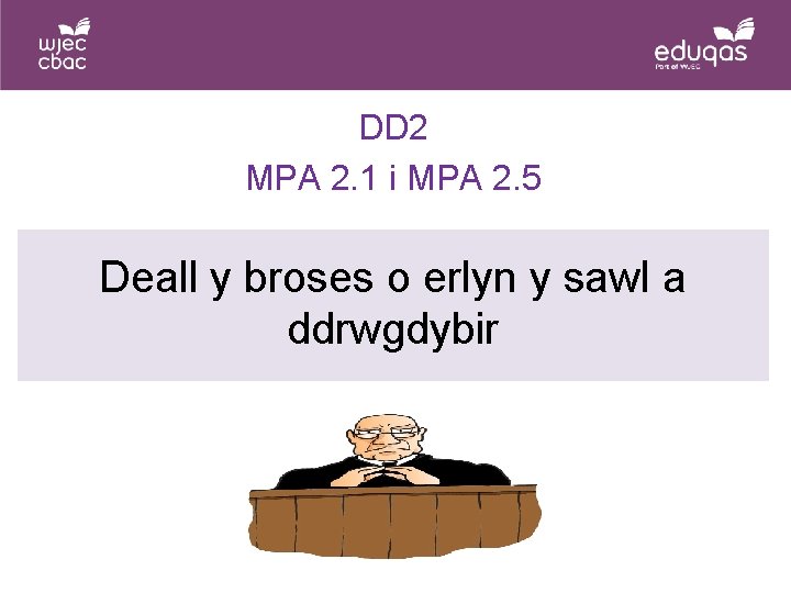 DD 2 MPA 2. 1 i MPA 2. 5 Deall y broses o erlyn