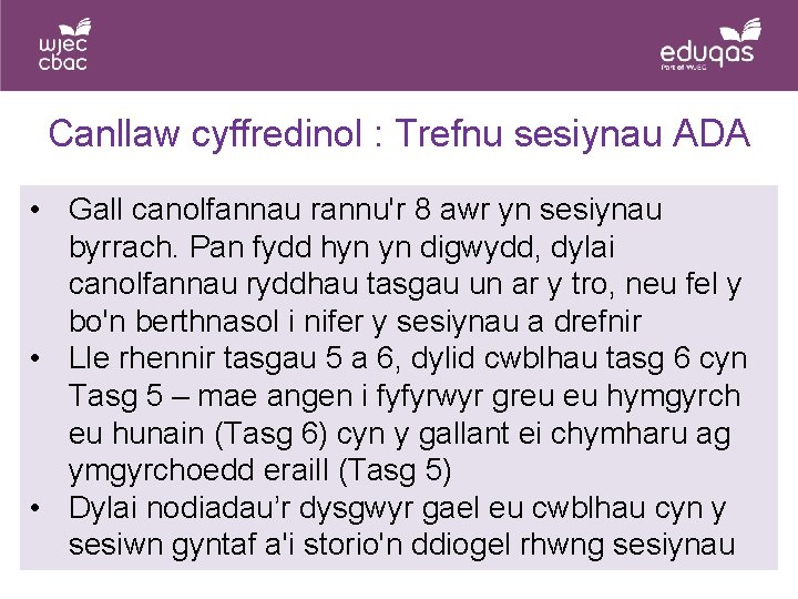 Canllaw cyffredinol : Trefnu sesiynau ADA • Gall canolfannau rannu'r 8 awr yn sesiynau