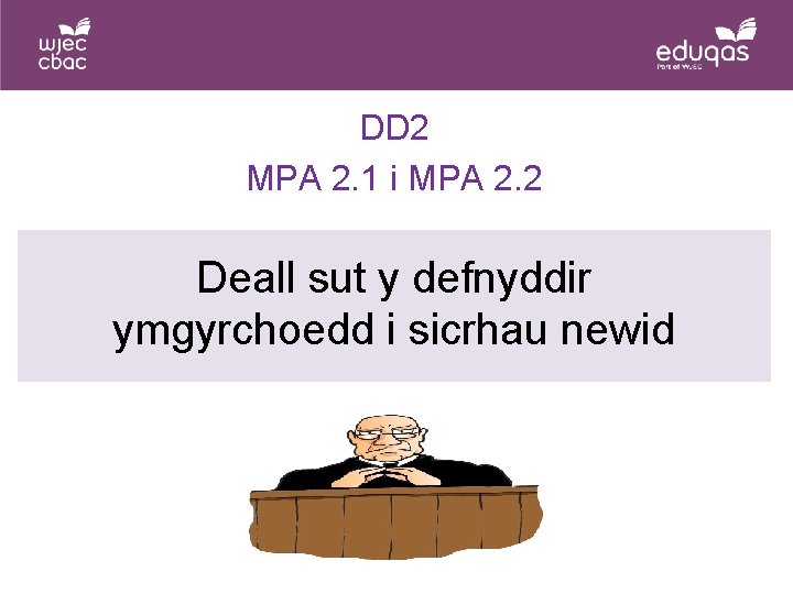 DD 2 MPA 2. 1 i MPA 2. 2 Deall sut y defnyddir ymgyrchoedd