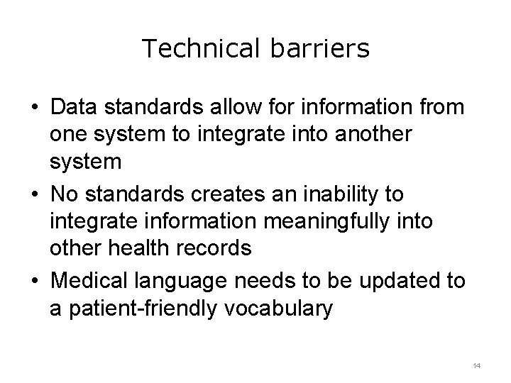 Technical barriers • Data standards allow for information from one system to integrate into