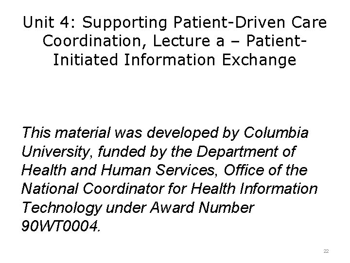 Unit 4: Supporting Patient-Driven Care Coordination, Lecture a – Patient. Initiated Information Exchange This