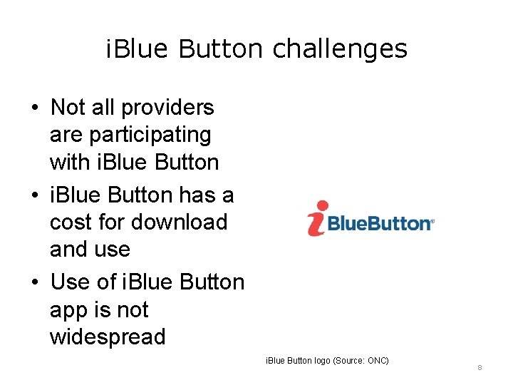 i. Blue Button challenges • Not all providers are participating with i. Blue Button