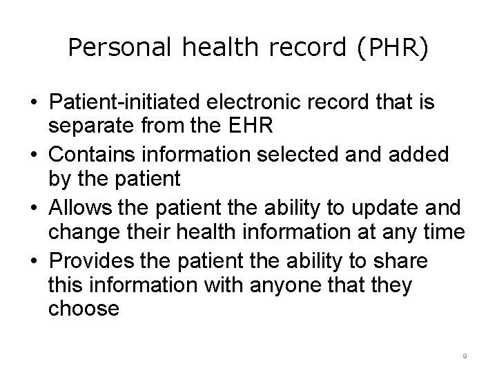 Personal health record (PHR) • Patient-initiated electronic record that is separate from the EHR