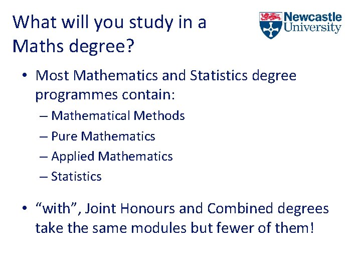 What will you study in a Maths degree? • Most Mathematics and Statistics degree
