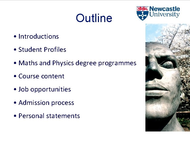 Outline • Introductions • Student Profiles • Maths and Physics degree programmes • Course