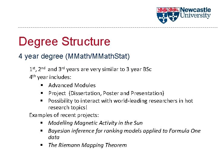 Degree Structure 4 year degree (MMath/MMath. Stat) 1 st, 2 nd and 3 rd