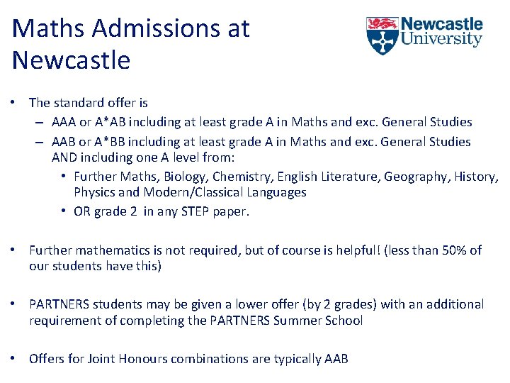 Maths Admissions at Newcastle • The standard offer is – AAA or A*AB including
