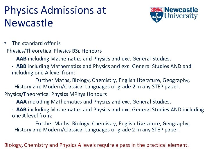 Physics Admissions at Newcastle • The standard offer is Physics/Theoretical Physics BSc Honours -