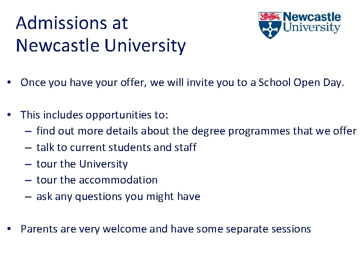 Admissions at Newcastle University • Once you have your offer, we will invite you