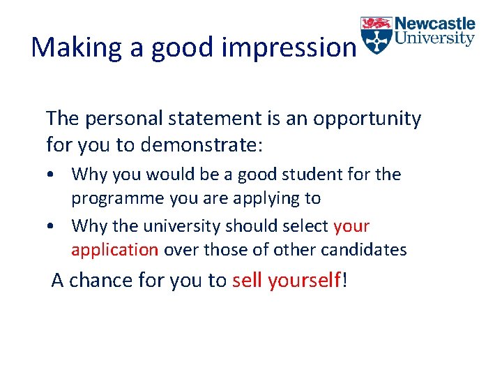 Making a good impression The personal statement is an opportunity for you to demonstrate: