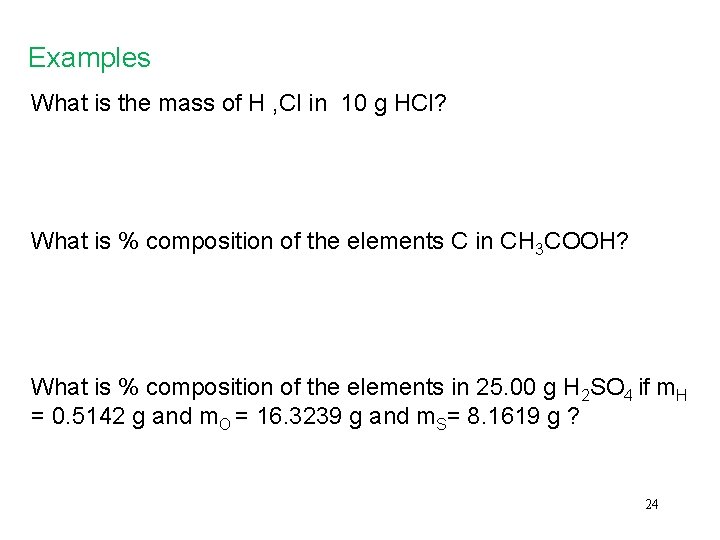 Examples What is the mass of H , Cl in 10 g HCl? What