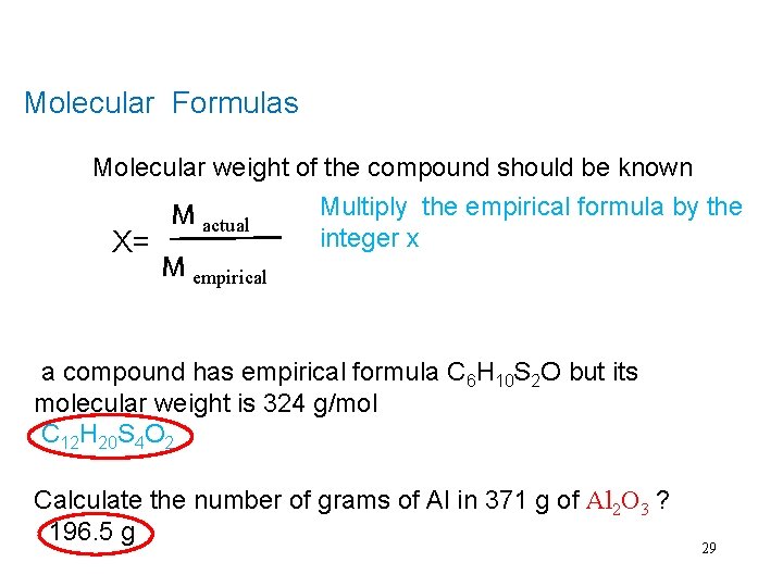 Molecular Formulas Molecular weight of the compound should be known X= M actual M