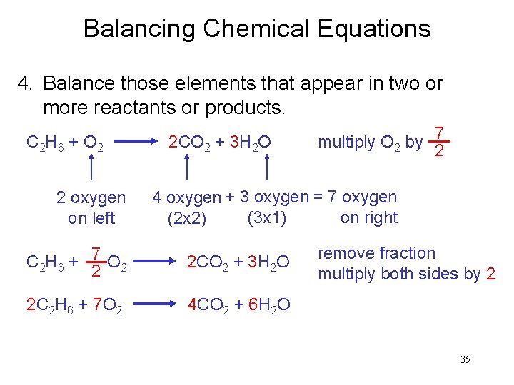 Balancing Chemical Equations 4. Balance those elements that appear in two or more reactants
