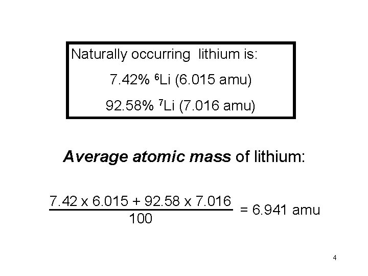 Naturally occurring lithium is: 7. 42% 6 Li (6. 015 amu) 92. 58% 7