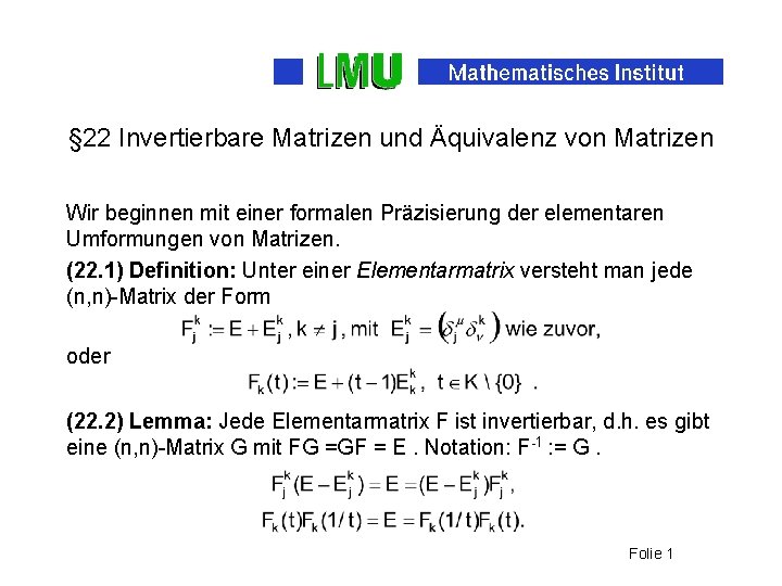 § 22 Invertierbare Matrizen und Äquivalenz von Matrizen Wir beginnen mit einer formalen Präzisierung