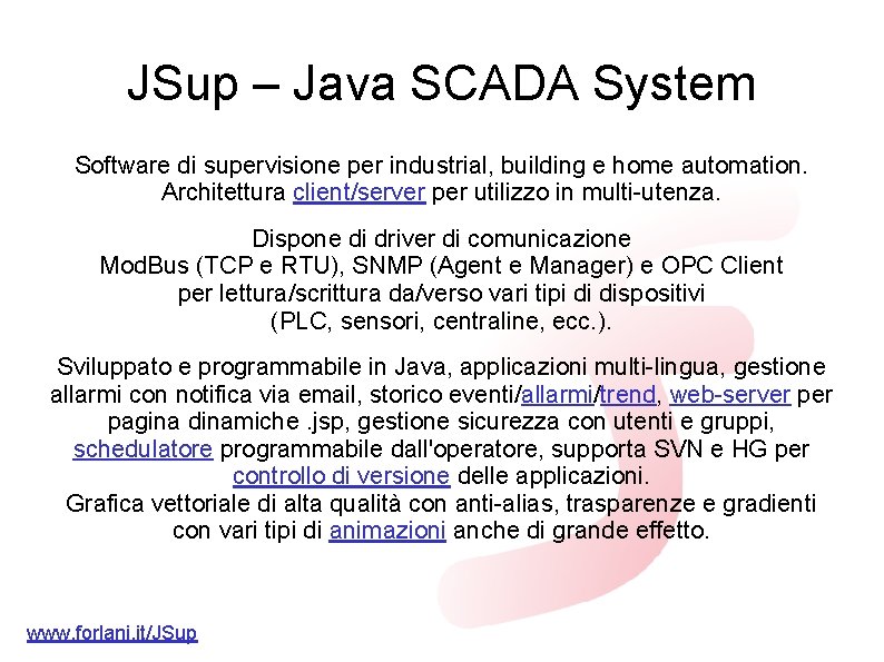 JSup – Java SCADA System Software di supervisione per industrial, building e home automation. JSup – Java SCADA System Software di supervisione per industrial, building e home automation.