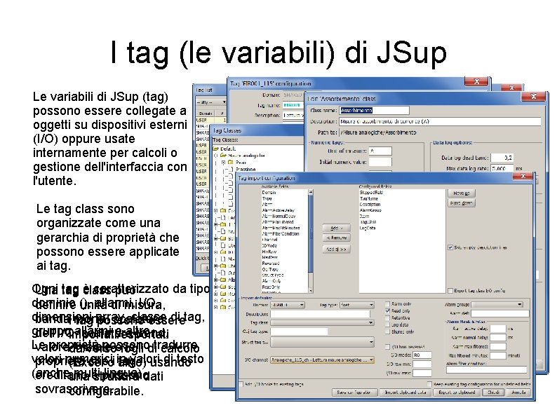 I tag (le variabili) di JSup Le variabili di JSup (tag) possono essere collegate I tag (le variabili) di JSup Le variabili di JSup (tag) possono essere collegate