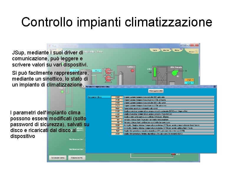 Controllo impianti climatizzazione JSup, mediante i suoi driver di comunicazione, può leggere e scrivere Controllo impianti climatizzazione JSup, mediante i suoi driver di comunicazione, può leggere e scrivere
