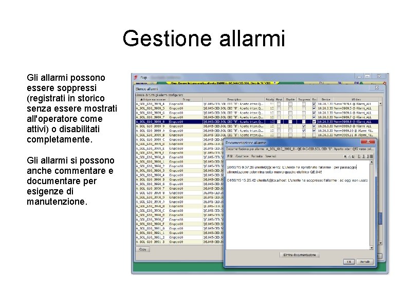 Gestione allarmi Gli allarmi possono essere soppressi (registrati in storico senza essere mostrati all'operatore Gestione allarmi Gli allarmi possono essere soppressi (registrati in storico senza essere mostrati all'operatore
