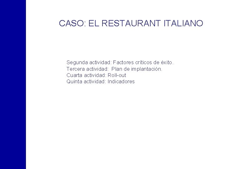 CASO: EL RESTAURANT ITALIANO Segunda actividad: Factores críticos de éxito. Tercera actividad: Plan de