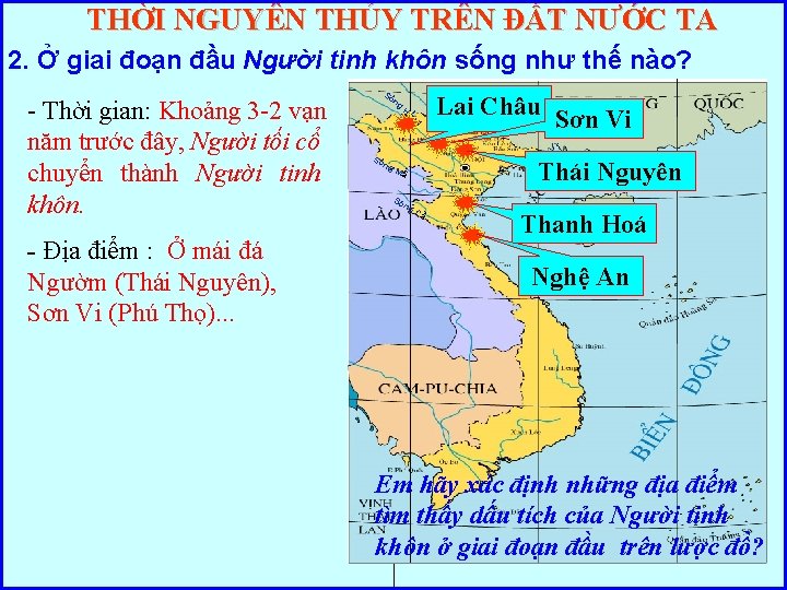 THỜI NGUYÊN THỦY TRÊN ĐẤT NƯỚC TA 2. Ở giai đoạn đầu Người tinh