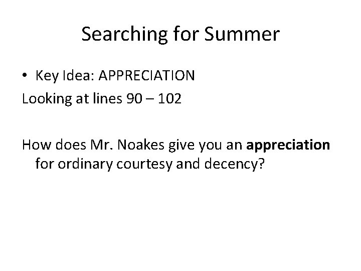 Searching for Summer • Key Idea: APPRECIATION Looking at lines 90 – 102 How