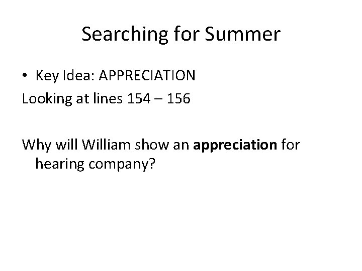 Searching for Summer • Key Idea: APPRECIATION Looking at lines 154 – 156 Why