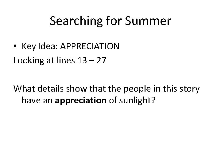 Searching for Summer • Key Idea: APPRECIATION Looking at lines 13 – 27 What