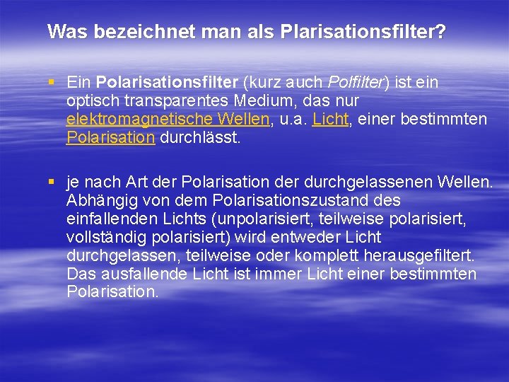 Was bezeichnet man als Plarisationsfilter? § Ein Polarisationsfilter (kurz auch Polfilter) ist ein optisch Was bezeichnet man als Plarisationsfilter? § Ein Polarisationsfilter (kurz auch Polfilter) ist ein optisch