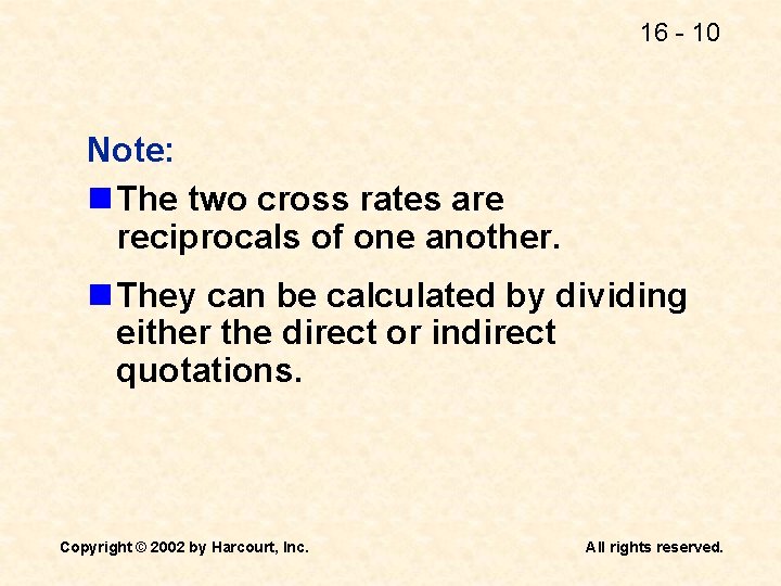 16 - 10 Note: n The two cross rates are reciprocals of one another.