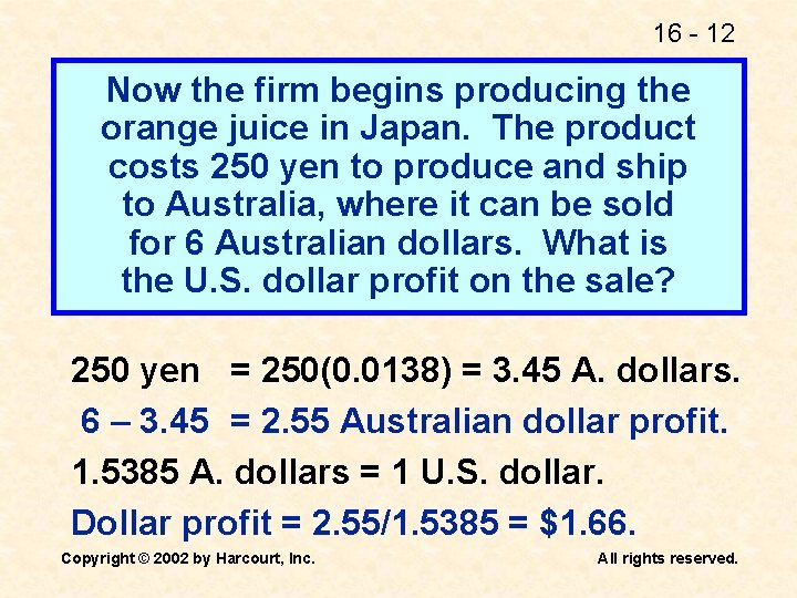 16 - 12 Now the firm begins producing the orange juice in Japan. The