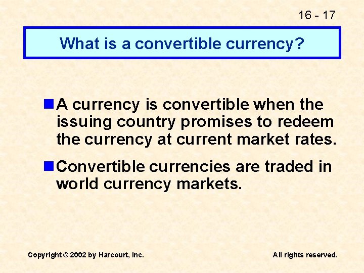 16 - 17 What is a convertible currency? n A currency is convertible when