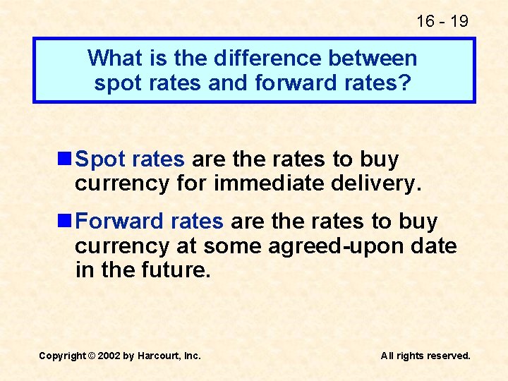 16 - 19 What is the difference between spot rates and forward rates? n