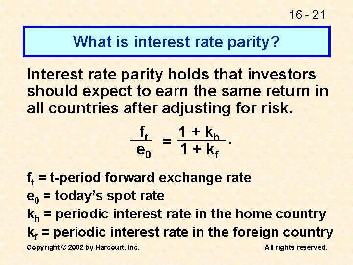 16 - 21 What is interest rate parity? Interest rate parity holds that investors