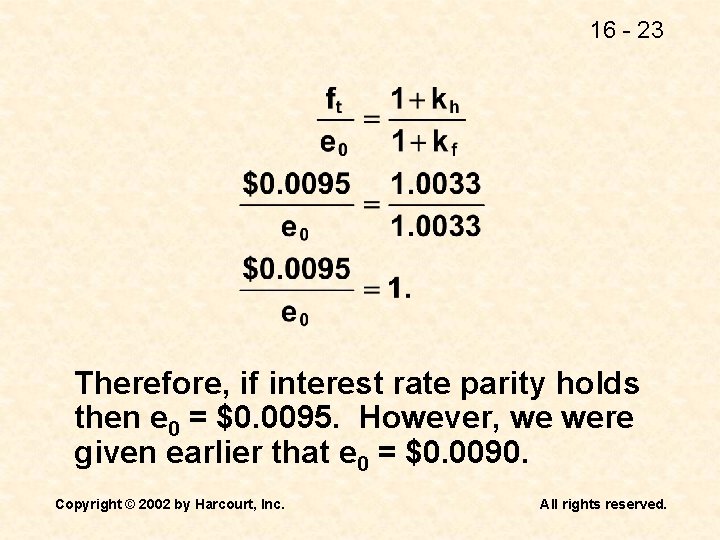 16 - 23 Therefore, if interest rate parity holds then e 0 = $0.