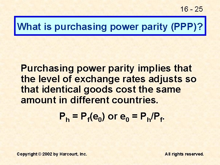 16 - 25 What is purchasing power parity (PPP)? Purchasing power parity implies that