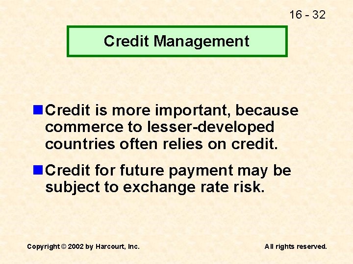 16 - 32 Credit Management n Credit is more important, because commerce to lesser-developed