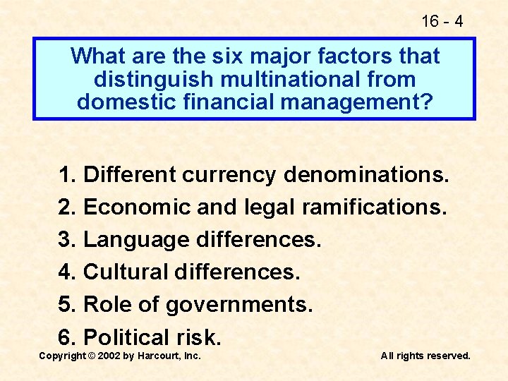 16 - 4 What are the six major factors that distinguish multinational from domestic