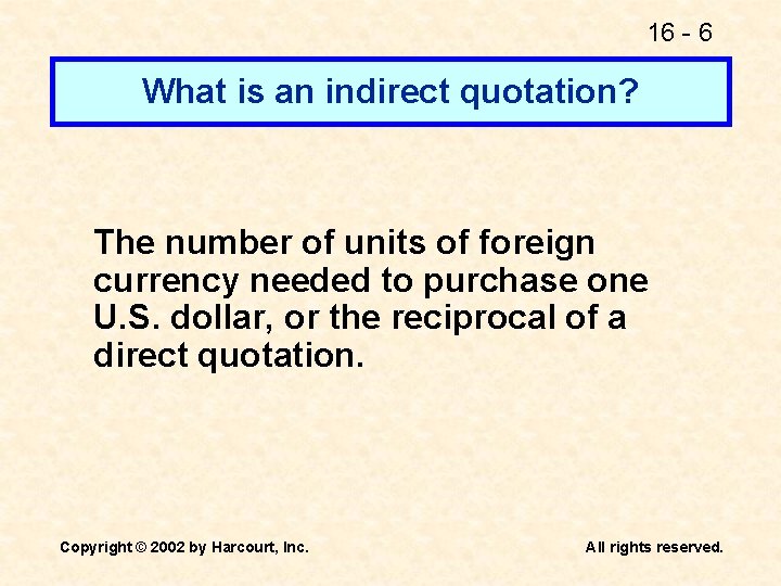 16 - 6 What is an indirect quotation? The number of units of foreign