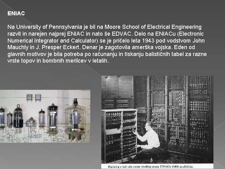 ENIAC Na University of Pennsylvania je bil na Moore School of Electrical Engineering razvit