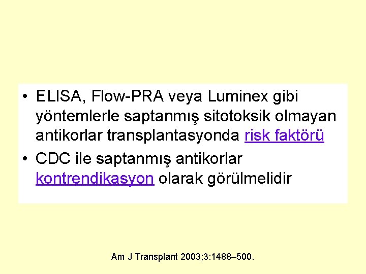  • ELISA, Flow-PRA veya Luminex gibi yöntemlerle saptanmış sitotoksik olmayan antikorlar transplantasyonda risk