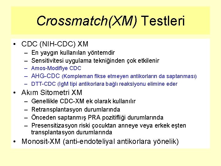 Crossmatch(XM) Testleri • CDC (NIH-CDC) XM – En yaygın kullanılan yöntemdir – Sensitivitesi uygulama