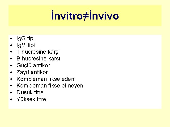 İnvitro=İnvivo • • • Ig. G tipi Ig. M tipi T hücresine karşı B