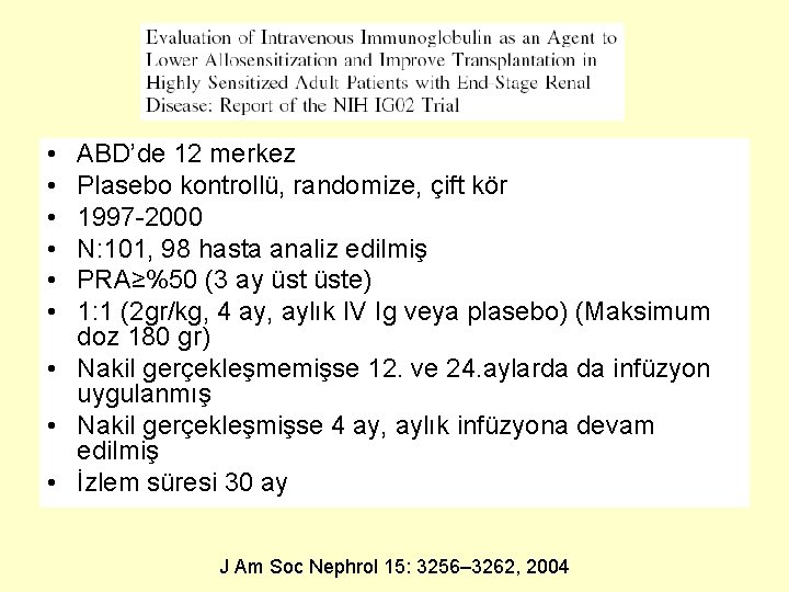  • • • ABD’de 12 merkez Plasebo kontrollü, randomize, çift kör 1997 -2000