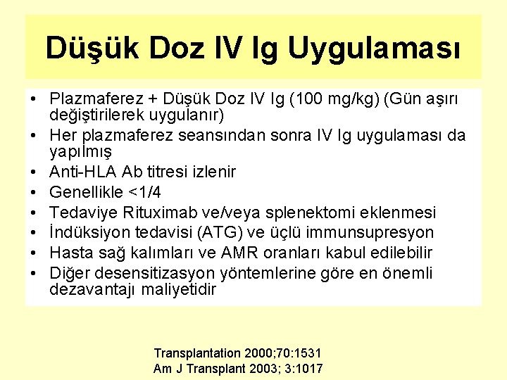 Düşük Doz IV Ig Uygulaması • Plazmaferez + Düşük Doz IV Ig (100 mg/kg)