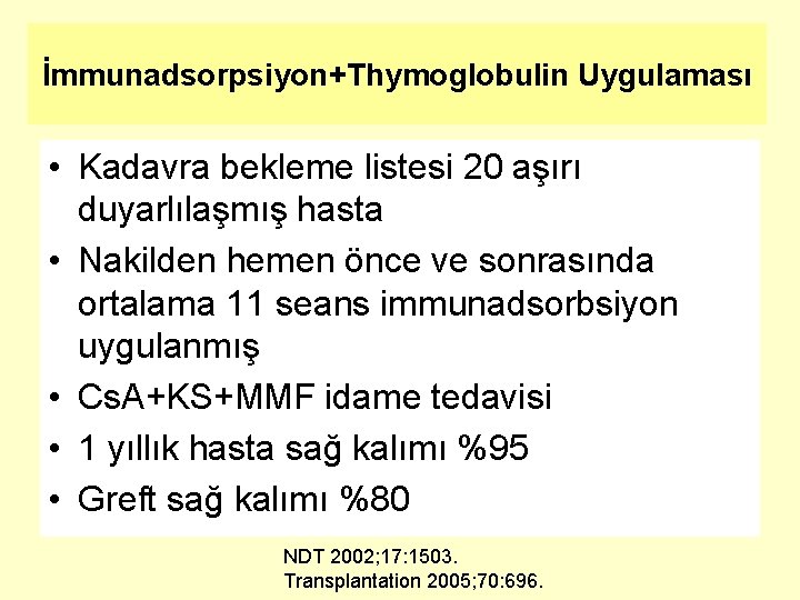 İmmunadsorpsiyon+Thymoglobulin Uygulaması • Kadavra bekleme listesi 20 aşırı duyarlılaşmış hasta • Nakilden hemen önce