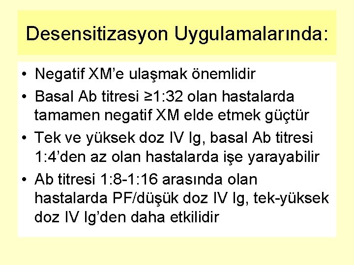 Desensitizasyon Uygulamalarında: • Negatif XM’e ulaşmak önemlidir • Basal Ab titresi ≥ 1: 32