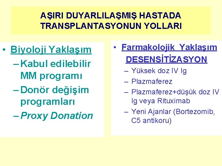 AŞIRI DUYARLILAŞMIŞ HASTADA TRANSPLANTASYONUN YOLLARI • Biyoloji Yaklaşım – Kabul edilebilir MM programı –