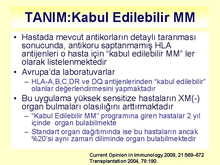 TANIM: Kabul Edilebilir MM • Hastada mevcut antikorların detaylı taranması sonucunda, antikoru saptanmamış HLA