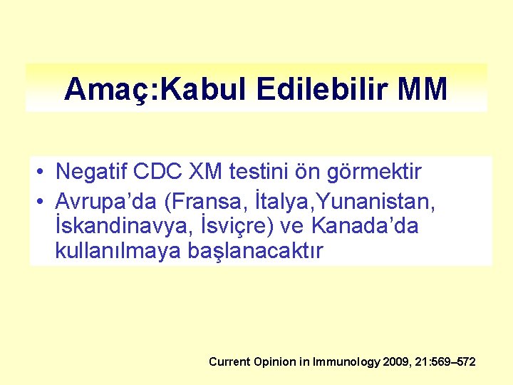 Amaç: Kabul Edilebilir MM • Negatif CDC XM testini ön görmektir • Avrupa’da (Fransa,